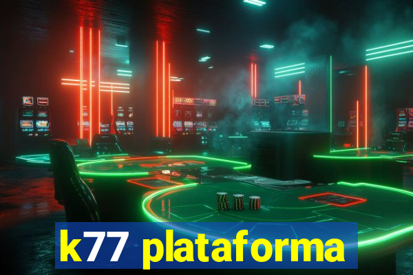 k77 plataforma